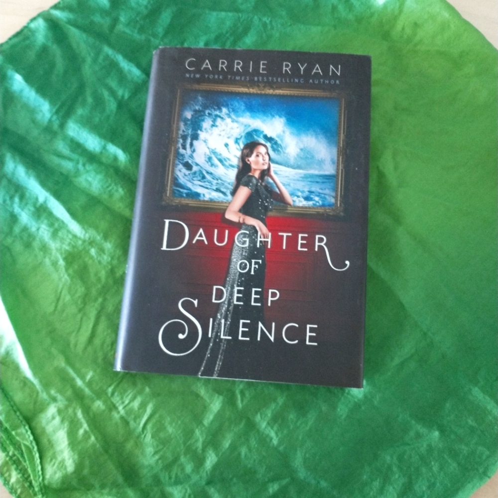 Daughter of Deep Silence Hardcover by Carrie Ryan